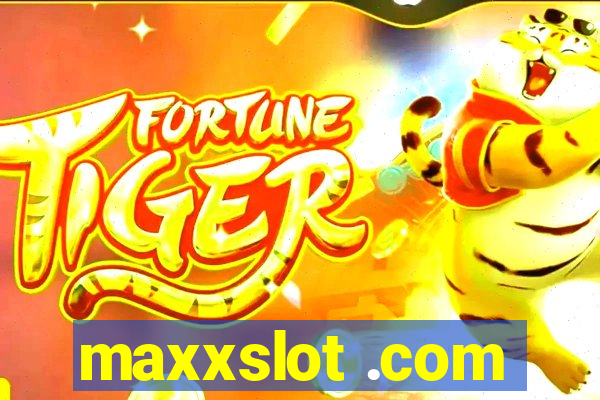 maxxslot .com